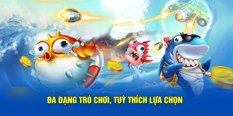 Đa dạng trò chơi, tuỳ thích lựa chọn