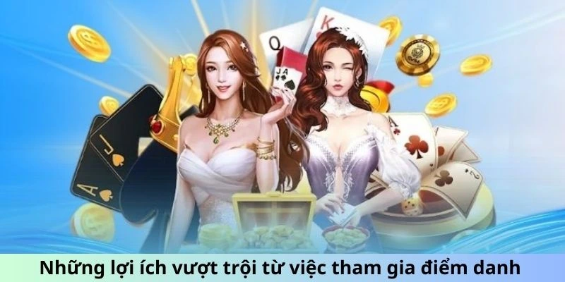 Những lợi ích vượt trội từ việc tham gia điểm danh