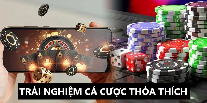 Thỏa thích khám phá nhiều sảnh cược hấp dẫn